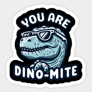 You Are Dino-Mite | T rex Dinosaur Design | Dino Quote | T rex lover Sticker